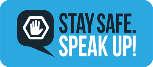 Stay Safe Speak Up 